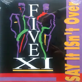 Five Xi - Say It Isn't Over