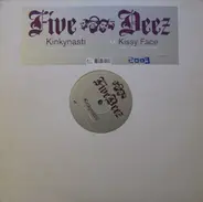 Five Deez - Kinkynasti / Kissyface
