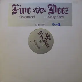 Five Deez - Kinkynasti / Kissyface