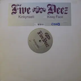 Five Deez - Kinkynasti / Kissyface