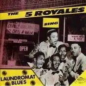 The Five Royales - LAUNDROMAT BLUES