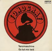 Fonográf - Tanzmaschine / Es Tut Mir Leid