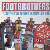 Footbrothers - Il Suffit D'Un Ou Deux Excités ..Oh Oui!