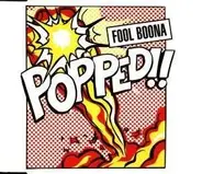 Fool Boona - Popped