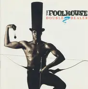 Foolhouse - Double Dealer