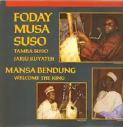 Foday Musa Suso , Tamba Suso , Jarju Kuyateh - Mansa Bendung, Welcome The King