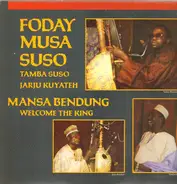 Foday Musa Suso , Tamba Suso , Jarju Kuyateh - Mansa Bendung, Welcome The King