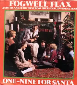 Fogwell Flax & The Ankle Biters From Freehold Jun - One-Nine For Santa