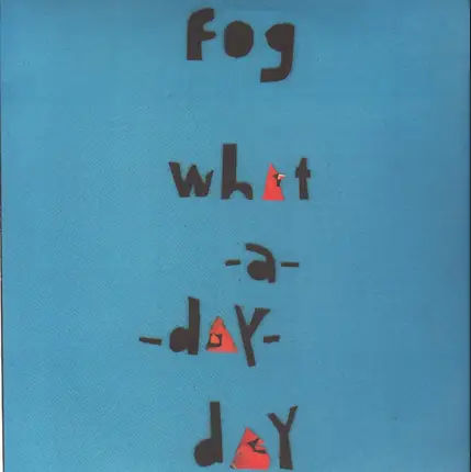 Fog - 'What A Day' Day