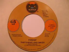 Foghat - That's What Love Can Do