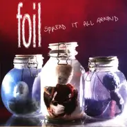 Foil - Spread It All Around