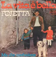 Fojetta - Ma che confusione /La vita e bella