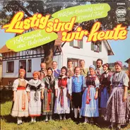 Folkloreensemble Suhl , Konrad Just - Lustig Sind Wir Heute (Volksmusik Aus Thüringen)
