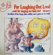 For Laughing Out Loud - ...and for Singing Out Loud, Too! Volume 4