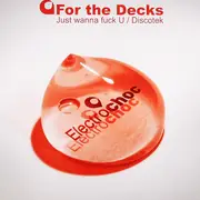 12inch Vinyl Single - For The Decks - Just Wanna Fuck U / Discotek