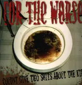 for the worse - Coudnt Give Two Shits About The Kids