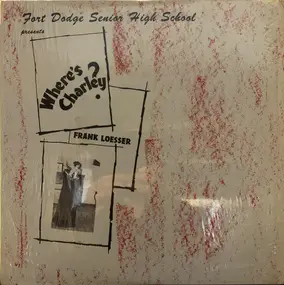 Frank Loesser - Fort Dodge Senior High School Presents Where's Charley?