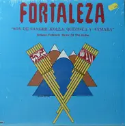 Fortaleza - Soy De Sangre Kolla, Quechua Y Aymara