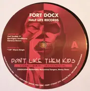Fort Docx - Don't Like Them Kids / You Know How It Is