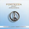 Fortezza Feat. Armanda - Have You Ever Been Mellow