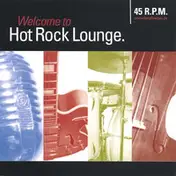 Fortyfive RPM - Welcome to Hot Rock Lounge