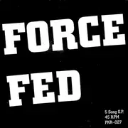 7inch Vinyl Single - Force Fed - 5 Song E.P. - EP