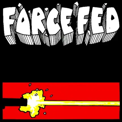 Force Fed - Fast Forward