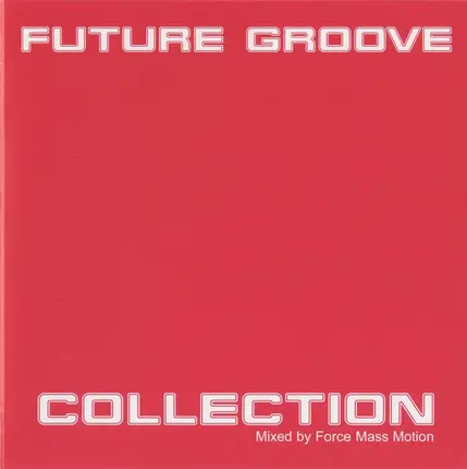 Force Mass Motion - Future Groove Collection
