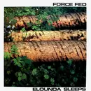 LP - Force Fed - Elounda Sleeps