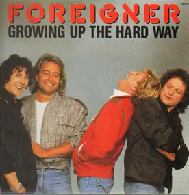 Foreigner - Growing Up The Hard Way