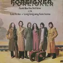 7inch Vinyl Single - Foreigner - Feels Like The First Time / Cold As Ice / Long Long Way From Home