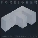 7inch Vinyl Single - Foreigner - I Want To Know What Love Is - Green/Orange Paper Labels