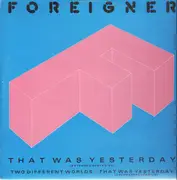 12inch Vinyl Single - Foreigner - That Was Yesterday / Two Different Worlds