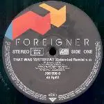 12inch Vinyl Single - Foreigner - That Was Yesterday / Two Different Worlds