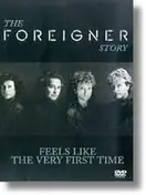 Foreigner - The Foreigner Story (Feels Like The First Time)