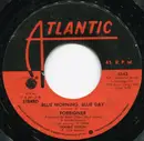7inch Vinyl Single - Foreigner - Blue Morning, Blue Day - RI