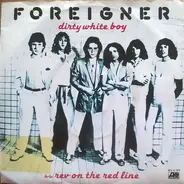 Foreigner - Dirty White Boy b/w Rev On The Red Line