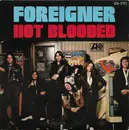 7inch Vinyl Single - Foreigner - Hot Blooded