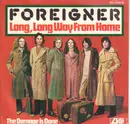 7inch Vinyl Single - Foreigner - Long Long Way From Home / I Need You - Mispress