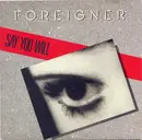 7inch Vinyl Single - Foreigner - Say You Will