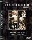 DVD - Foreigner - The Foreigner Story - I Want To Know What Love Is