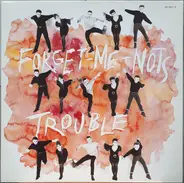 Forget Me Nots - Trouble