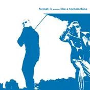 Format B - LIKE A TECHMACHINE