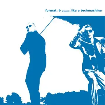 Format B - LIKE A TECHMACHINE