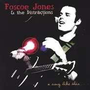 Foscoe Jones & The Distractions - A Song Like This