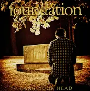 Foundation - Hang Your Head