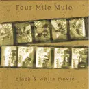 CD - Four Mile Mule - Black & White Movie