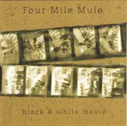 CD - Four Mile Mule - Black & White Movie