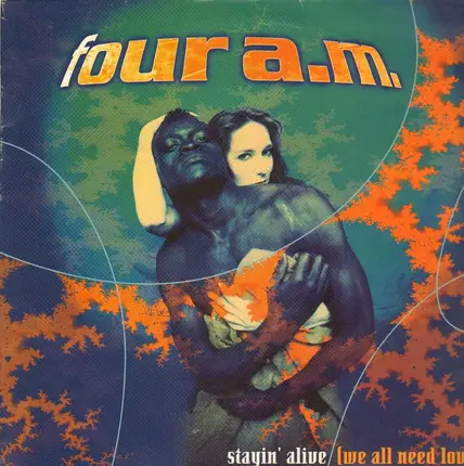 Four A.M. - Stayin' Alive (We All Need Love)