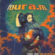 Four A.M. - Stayin' Alive (We All Need Love)